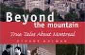 Beyond The Mountain: True Tales About Montreal